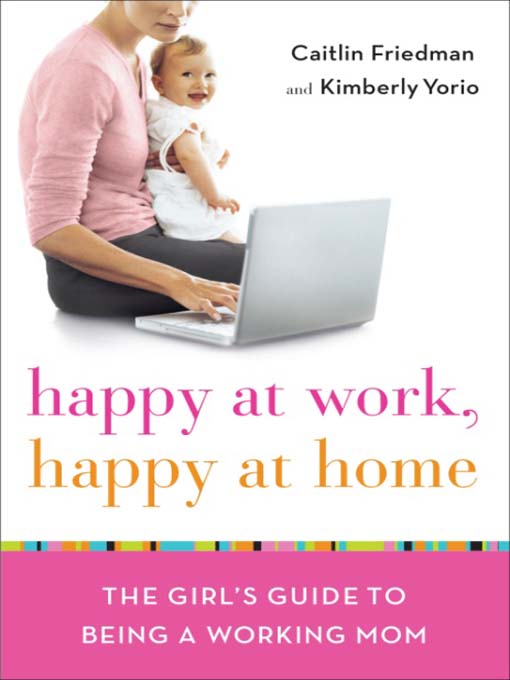 Title details for Happy at Work, Happy at Home by Caitlin Friedman - Available